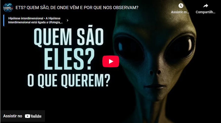 ETS? QUEM SÃO, DE ONDE VÊM E POR QUE NOS OBSERVAM?